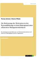 Etienne Pflücke, Thoma Grimme, Thomas Grimme, Etienn Pflücke, Etienne Pflücke - Die Bedeutung der Motivation in der Personalführung vor dem Hintergrund eines effizienten Managementdenkens