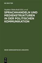 Stepha Habscheid, Stephan Habscheid, Klemm, Klemm, Michael Klemm - Sprachhandeln und Medienstrukturen in der politischen Kommunikation