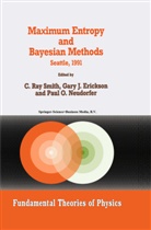 Erickson, G Erickson, G. Erickson, Paul O. Neudorfer, Paul O Neudorfer, C. R. Smith - Maximum Entropy and Bayesian Methods
