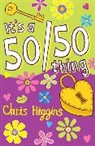 Chris Higgins - It's a 50/50 Thing