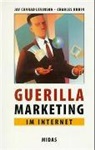 Jay Levinson, Jay C Levinson, Jay C. Levinson, Jay Conrad Levinson, Charles Rubin, Diete Grönling... - Guerilla Marketing im Internet