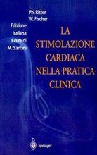Wilhelm Fischer, Philipp Ritter, Philippe Ritter - La Stimolazione Cardiaca Nella Pratica Clinica