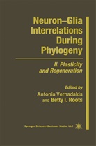 Betty Roots, Betty I Roots, Betty I. Roots, Antoni Vernadakis, Antonia Vernadakis, Betty I. Roots... - Neuron-Glia Interrelations During Phylogeny
