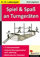 Rudi Lütgeharm - Spiel und Spaß an und mit Turngeräten