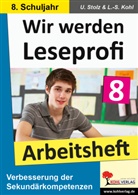 Lynn S Kohl, Lynn-Sven Kohl, Ulrik Stolz, Ulrike Stolz - Wir werden Leseprofi: 8. Schuljahr, Arbeitsheft