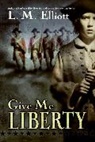 L M Elliott, L. M. Elliott, L. M./ Elliott Elliott, Laura Malone Elliott, Elliott L. M. - Give Me Liberty
