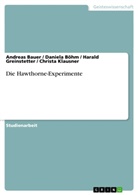 Andreas Bauer, Daniel Böhm, Daniela Böhm, Har Greinstetter, Haral Greinstetter, Harald Greinstetter... - Die Hawthorne-Experimente