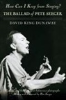 David King Dunaway, Pete Seeger - How Can I Keep from Singing?