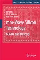 Hashemi, Hashemi, Hossein Hashemi, Al M Niknejad, Ali M Niknejad, Ali M. Niknejad - mm-Wave Silicon Technology