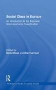 David (University of Essex) Harrison Rose, David Harrison Rose, ROSE DAVID HARRISON ERIC, Eric Harrison, David Rose - Social Class in Europe An Introduction to the European Socio-Economic Classification