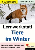 Kohl, Lynn-Sven Kohl, Stol, Ulrik Stolz, Ulrike Stolz - Lernwerkstatt Tiere im Winter