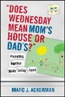 Ackerman, Marc J Ackerman, Marc J. Ackerman, Marc J. (North Shore Psychotherapy Assoc Ackerman, Mj Ackerman, Ackerman Marc J. - 'Does Wednesday Mean Mom''s House Or Dad''s?'