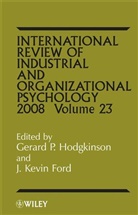 Cary L. Cooper, J. Kevin Ford, Hodgkinson, Gerard P. Hodgkinson, Gerard P. (University of Leeds Hodgkinson, Gerard P. Ford Hodgkinson... - International Review of Industrial and Organizational Psychology