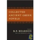 B P Reardon, B. P. Reardon, B. P. (EDT)/ Morgan Reardon, B.P. Reardon, B. P. Reardon - Collected Ancient Greek Novels