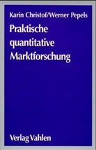Karin Christof, Werner Pepels - Praktische quantitative Marktforschung