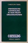 Christoph Tiebel - Strategisches Controlling in Non Profit Organisationen