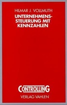 Hilmar J. Vollmuth - Unternehmenssteuerung mit Kennzahlen