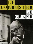 Ti Benton, Tim Benton, Editors of Phaidon, Fondation Le Corbusier - Le Corbusier : le grand
