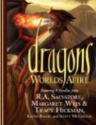 Keith Baker, Tracy Hickman, R. A. Salvatore, R. A./ Weis Salvatore, Margaret Weis - Dragons, Worlds Afire