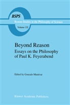 Paul Feyerabend, Gonzalo Munevar, Gonzal Munévar, Gonzalo Munévar, Gonzalo Munivar, Gonzalo Munvar - Beyond Reason
