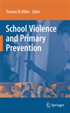 Thomas W. Miller, Thoma W Miller, Thomas W Miller - School Violence and Primary Prevention