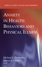 A J Smits, A J Smits, Michae J Zvolensky, Michael J Zvolensky, Jasper A J Smits, Jasper A. J. Smits... - Anxiety in Health Behaviors and Physical Illness