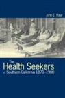John E. Baur - The Health Seekers of Southern California, 1870-1900
