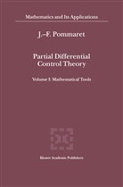 J F Pommaret, J. -F Pommaret, J. F. Pommaret, J. -F. Pommaret, J.F. Pommaret, J.-F. Pommaret - Partial Differential Control Theory