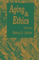 Nancy S Jecker, Nancy S. Jecker, Nancy S. Jecker - Aging And Ethics