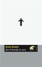 Arno Gruen - Der Fremde in uns