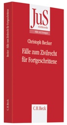 Christoph Becker - Fälle zum Zivilrecht für Fortgeschrittene
