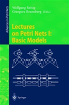 Wolfgan Reisig, Wolfgang Reisig, ROZENBERG, Rozenberg, Grzegorz Rozenberg - Lectures on Petri Nets - 1: Lectures on Petri Nets I: Basic Models