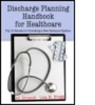 Ali Birjandi, Ali (Operational Performance Improvement Birjandi, Ali Bragg Birjandi, Birjandi Ali, Lisa M. Bragg, Lisa M. (Waterville Bragg... - Discharge Planning Handbook for Healthcare