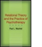 Lewis Aron, Nancy McWilliams, Nancy (Rutgers University McWilliams, Marcia Sheinberg, Robert D. Stolorow, Paul L. Wachtel... - Relational Theory and the Practice of Psychotherapy