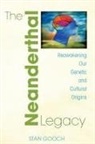 Stan Gooch - The Neanderthal Legacy