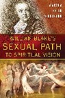 Marsha Keith Schuchard - William Blake's Sexual Path to Spiritual Vision