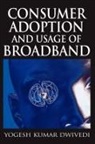 Yogesh K. Dwivedi - Consumer Adoption and Usage of Broadband