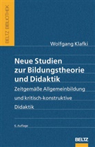 Wolfgang Klafki - Neue Studien zur Bildungstheorie und Didaktik