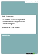 Mirja Buschmann - Der Einfluß sozialökologischer Kontexteffekte auf jugendliche Gewaltdelinquenz