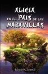 Lewis Carroll - Alicia En El Pais de Las Maravillas / Alice's Adventures in Wonderland, Ilustrado