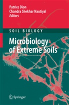 Patric Dion, Patrice Dion, Chandra S. Nautiyal, Chandra Shekhar Nautiyal, Shekhar Nautiyal, Shekhar Nautiyal - Microbiology of Extreme Soils