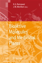 Kisha Gopal Ramawat, Kishan Gopal Ramawat, Jean M. Merillon, Mérillon, Mérillon, Jean-Michel Mérillon... - Bioactive Molecules and Medicinal Plants