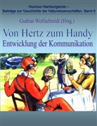 Gudru Wolfschmidt, Gudrun Wolfschmidt - Von Hertz zum Handy - Entwicklung der Kommunikation