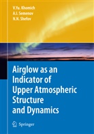 Vladislav Y Khomich, Vladislav Y. Khomich, Vladislav Yu Khomich, Anatoly Semenov, Anatoly I Semenov, Anatoly I. Semenov... - Airglow as an Indicator of Upper Atmospheric Structure and Dynamics