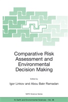 Bakr Ramadan, Bakr Ramadan, Igo Linkov, Igor Linkov, Abou Bakr Ramadan - Comparative Risk Assessment and Environmental Decision Making