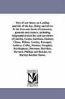 Harriet Beecher Stowe - Men of Our Times; Or, Leading Patriots of the Day. Being Narratives Fo the Lives and Deeds of Statesmen, Generals and Orators. Including Biographical