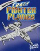 Aaron Sautter, Aaron/ Whigham Sautter, Rod Whigham - How to Draw Crazy Fighter Planes