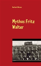 Gerhard Ahrens - Mythos Fritz Walter
