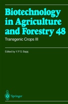 Y. P. S. Bajaj, Y.P.S. Bajaj, Yashpal P. S. Bajaj, Yasphal P. S. Bajaj, Horst Lörz, Toshiyuki Nagata... - Biotechnology in Agriculture and Forestry - 48: Transgenic Crops III. Vol.3