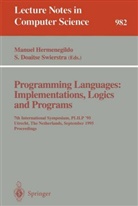 Doaitse Swierstra, Doaitse Swierstra, Manue Hermenegildo, Manuel Hermenegildo, S. Doaitse Swierstra - Programming Languages: Implementations, Logics and Programs
